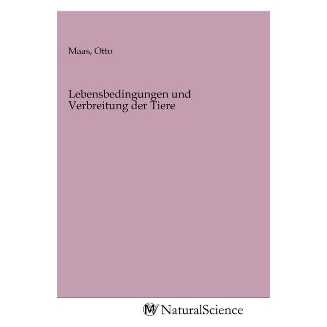 MV-NaturalScience Lebensbedingungen und Verbreitung der Tiere (Deutsch, Otto Maas, 2020) (56144324)