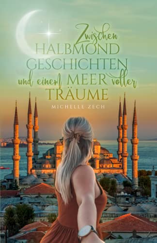 Michelle Zech - Zwischen Halbmondgeschichten und einem Meer voller Träume - Preis vom 09.10.2026 07:28:09 h