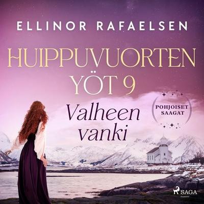 Valheen vanki – Huippuvuorten yöt 9 - Ellinor Rafaelsen, Audio, 9788727221595