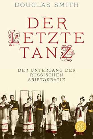 Douglas Smith - Der letzte Tanz: Der Untergang der russischen Aristokratie - Preis vom 11.10.2026 15:43:13 h
