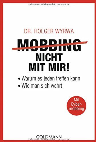 Wyrwa, Dr. Holger - Mobbing - nicht mit mir!: Warum es jeden treffen kann - Wie man sich wehrt - Mit Cybermobbing - Preis vom 09.10.2026 07:28:09 h