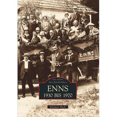 Enns 1930 bis 1970, Taschenbuch von Dietmar Heck, Sutton, 978-3-86680-700-6