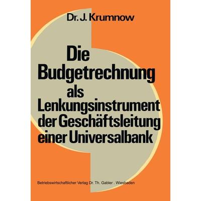 Die Budgetrechnung als Lenkungsinstrument der Geschäftsleitung einer Universalbank, Taschenbuch von Jürgen Krumnow, Betriebswirtschaftlicher Verlag
