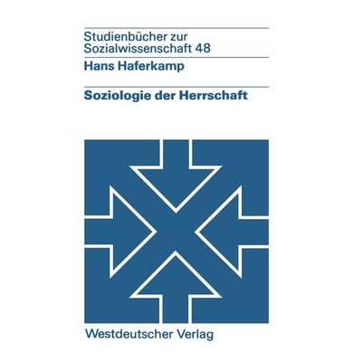 Soziologie der Herrschaft, Taschenbuch von Hans Haferkamp, VS Verlag für Sozialwissenschaften, 978-3-531-21635-5