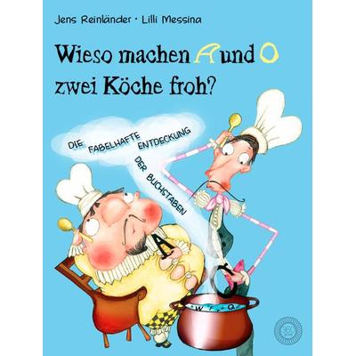 Wieso machen A und O zwei Köche froh?, Gebundene Ausgabe von Jens Reinländer, 360 Grad Verlag und Medien, 978-3-96185-801-9