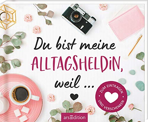 Du bist meine Alltagsheldin, weil ...: Zum Eintragen und Verschenken - Preis vom 12.10.2026 11:37:12 h