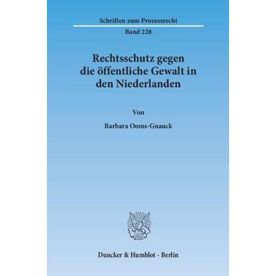 Rechtsschutz gegen die öffentliche Gewalt in den Niederlanden., Taschenbuch von Barbara Ooms-Gnauck, Duncker & Humblot, 978-3-428-13993-4