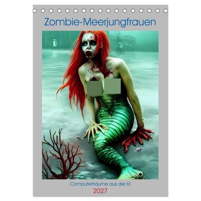 Zombie-Meerjungfrauen - Computerträume aus der KI (Tischkalender 2027 DIN A5 hoch), CALVENDO Monatskalender