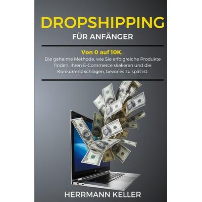 Dropshipping fur Anfanger, Taschenbuch von Herrmann Keller, Epubli, 978-3-8190-4919-4