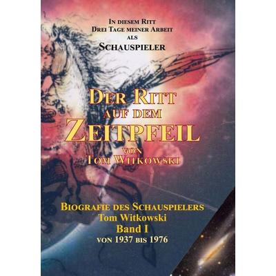 Der Ritt auf dem Zeit Pfeil Band I -