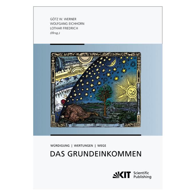 KIT Scientific Publishing Das Grundeinkommen : Würdigung - Wertungen - Wege (Deutsch, Softcover, Götz W. Werner, Lothar Friedrich) (55496866)
