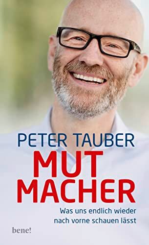 Peter Tauber - Mutmacher: Was uns endlich wieder nach vorne schauen lässt - Preis vom 13.10.2026 11:25:28 h