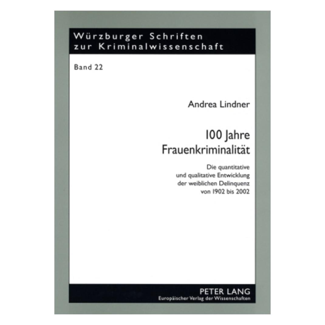 Peter Lang 100 Jahre Frauenkriminalität (Deutsch, Softcover, Andrea Lindner) (7276860)