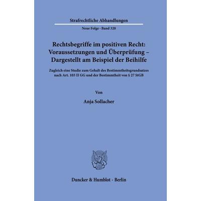 Rechtsbegriffe im positiven Recht: Voraussetzungen und Überprüfung – Dargestellt am Beispiel der Beihilfe, Taschenbuch von Anja Sollacher, Duncker &