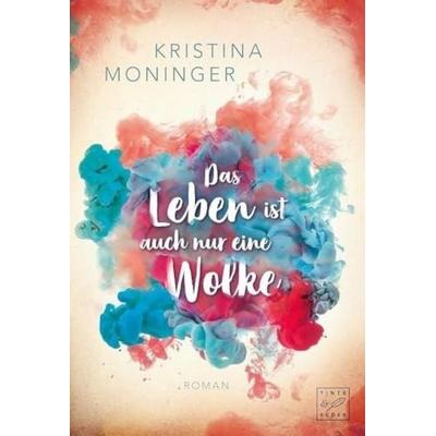 Das Leben ist auch nur eine Wolke, Taschenbuch von Kristina Moninger, Tinte & Feder, 978-2-919809-43-1