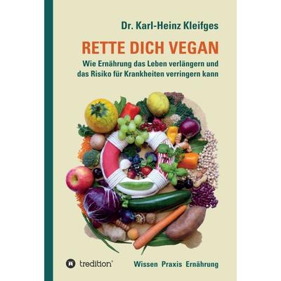 RETTE DICH VEGAN, Gebundene Ausgabe von Karl-Heinz Kleifges, Tredition, 978-3-347-33459-5