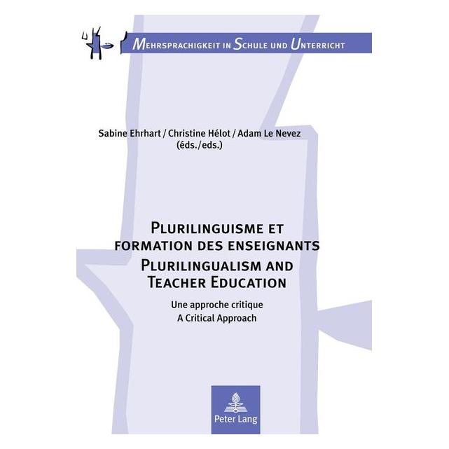 Peter Lang Plurilinguisme et formation des enseignants. Plurilingualism and Teacher Education (Englisch, Französisch, Hardcover, Adam Le Nevez, Christine Hélot, Sabine Ehrhart, Sabine Húlot Ehrhart) (56472358)