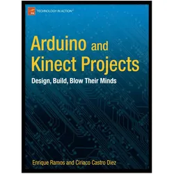 Arduino and Kinect Projects, Fachbücher von Ciriaco Castro Diez, Enrique Ramos Melgar
