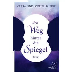 Der Weg hinter die Spiegel, Belletristik von Cornelia Fink, Clara Fink