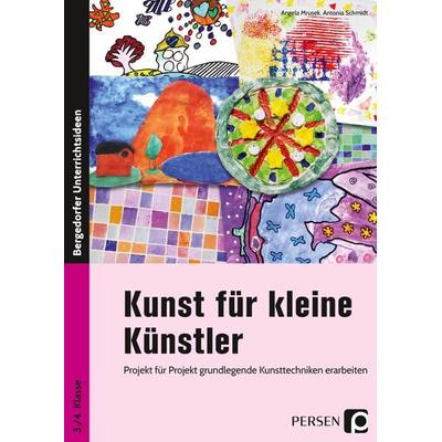 Kunst für kleine Künstler - 3./4. Klasse, Taschenbuch von Angela Mrusek,Antonia Schmidt, Persen Verlag in der AAP Lehrerwelt GmbH, 978-3-403-20529-6