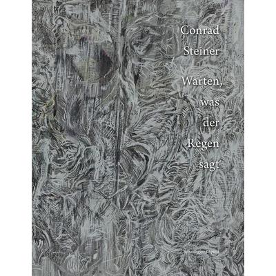 Conrad Steiner, Gebundene Ausgabe von Zsuzsanna Gahse,Gerhard Mack,Patricia Bieder, Scheidegger & Spiess, 978-3-03942-151-0