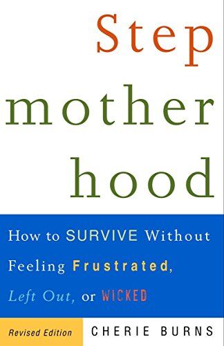 Cherie Burns - Stepmotherhood: How to Survive Without Feeling Frustrated, Left Out, or Wicked, Revised Edition - Preis vom 11.10.2026 15:43:13 h