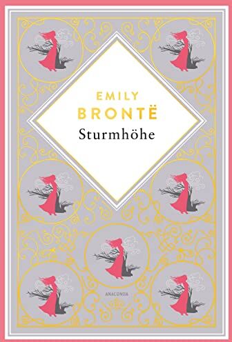 Emily Brontë - Emily Brontë, Sturmhöhe. Vollständige Ausgabe des englischen Klassikers. Schmuckausgabe mit Goldprägung: „Wuthering Heights“ ist ein Meisterwerk der ... (Anacondas besondere Klassiker, Band 5) - Preis vom 09.10.2026 07:28:09 h