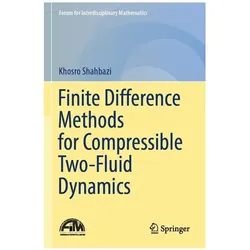 Finite Difference Methods for Compressible Two-Fluid Dynamics, Fachbücher von Khosro Shahbazi