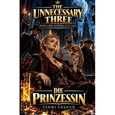 The Unnecessary Three / The Unnecessary Three – Die Prinzessin, Taschenbuch von Fehmi Coskun, Epubli, 978-3-565-15332-9
