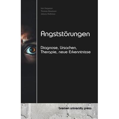 Angststörungen, Taschenbuch von Iain Ferguson,Thomas Baumann,Juliana Rothman, Bremen University Press, 978-3-690-35092-1