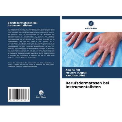 Berufsdermatosen bei Instrumentalisten, Taschenbuch von Amene FKI,Mounira Hajjaji,Kaouthar JMAL, Verlag Unser Wissen, 978-620-3-28582-6