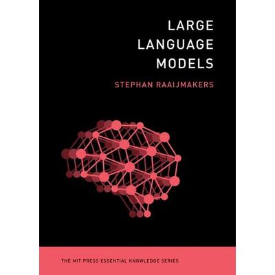 Large Language Models, Taschenbuch von Stephan Raaijmakers, The MIT Press, 978-0-262-55269-1