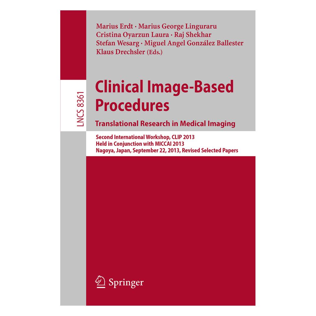 Springer Clinical Image-Based Procedures. Translational Research in Medical Imaging (Englisch, Softcover, Cristina Oyarzun Laura, Klaus Drechsler, Marius Erdt, Marius George Linguraru, Miguel Angel González Ballester, Raj Shekhar, Stefan Wesarg) (15900840)