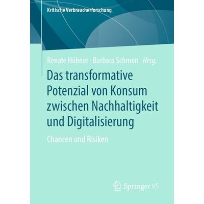 Das transformative Potenzial von Konsum zwischen Nachhaltigkeit und Digitalisierung, Taschenbuch von , Springer Fachmedien Wiesbaden GmbH,