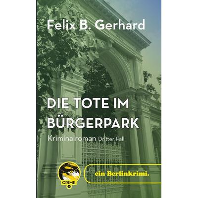 Die Tote im Bürgerpark, Taschenbuch von Felix B. Gerhard, BoD – Books on Demand, 978-3-695-77769-3
