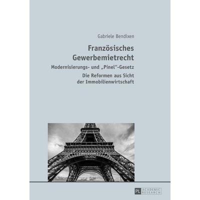 Französisches Gewerbemietrecht, Gebundene Ausgabe von Gabriele Bendixen, Peter Lang GmbH, Internationaler Verlag der Wissenschaften, 978-3-631-67863-3