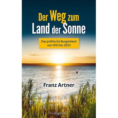 Der Weg zum Land der Sonne, Gebundene Ausgabe von Franz Artner, Vindobona Verlag, 978-3-903574-16-8