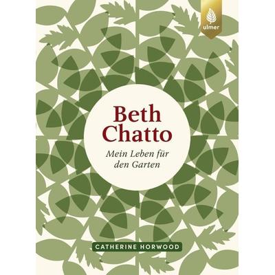 Beth Chatto, Gebundene Ausgabe von Catherine Horwood, Verlag Eugen Ulmer, 978-3-8186-0826-2