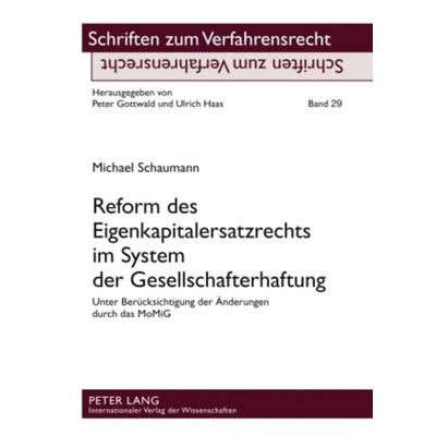 Reform des Eigenkapitalersatzrechts im System der Gesellschafterhaftung, Gebundene Ausgabe von Michael Schaumann, Peter Lang GmbH, Internationaler