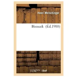 Bismark, Belletristik von Henri Welschinger