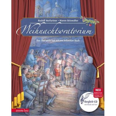 Weihnachtsoratorium (Das musikalische Bilderbuch mit CD und zum Streamen), Gebundene Ausgabe von Rudolf Herfurtner, Annette Betz im Ueberreuter