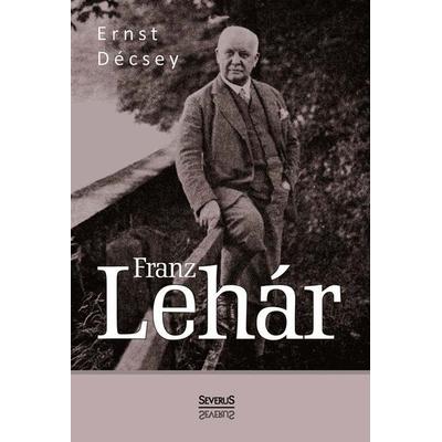 Decsey, E: Franz Lehár -