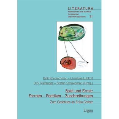 Spiel und Ernst: Formen - Poetiken - Zuschreibungen, Gebundene Ausgabe von , Ergon, 978-3-95650-024-4