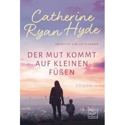 Der Mut kommt auf kleinen Füßen, Taschenbuch von Catherine Ryan Hyde, Tinte & Feder, 978-2-496-70542-3