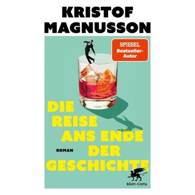 Die Reise ans Ende der Geschichte, Gebundene Ausgabe von Kristof Magnusson, Klett Cotta
