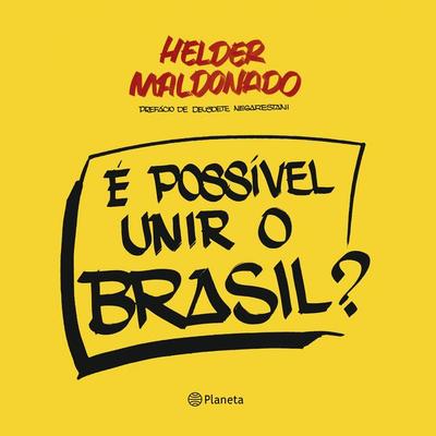 É possível unir o Brasil? - Helder Maldonado, Audio, 9788542242089