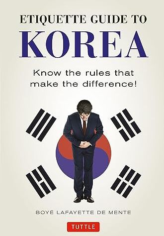 De Mente, Boye Lafayette - Etiquette Guide to Korea: Know the Rules That Make the Difference! - Preis vom 09.10.2026 07:28:09 h