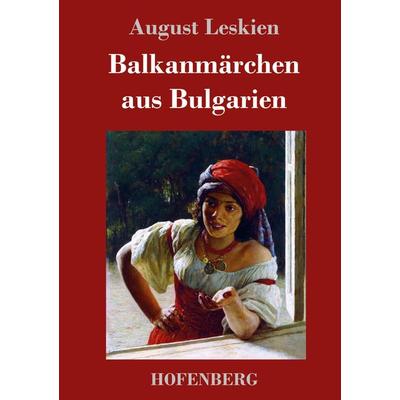 Balkanmärchen aus Bulgarien, Gebundene Ausgabe von August Leskien, Hofenberg, 978-3-86199-278-3