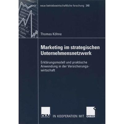 Marketing im strategischen Unternehmensnetzwerk, Taschenbuch von Thomas Köhne, Deutscher Universitätsverlag, 978-3-8350-0442-9