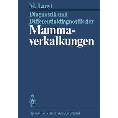 Diagnostik und Differentialdiagnostik der Mammaverkalkungen, Taschenbuch von Marton Lanyi, Springer Berlin, 978-3-662-06600-3